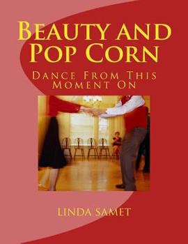 Paperback Beauty and Pop Corn: Dance from This Moment on Book