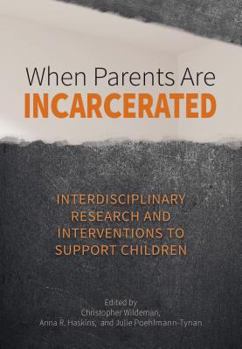 Hardcover When Parents Are Incarcerated: Interdisciplinary Research and Interventions to Support Children Book