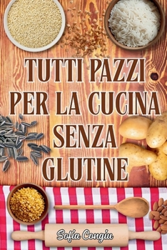 Paperback Tutti pazzi per la cucina senza glutine [Italian] Book