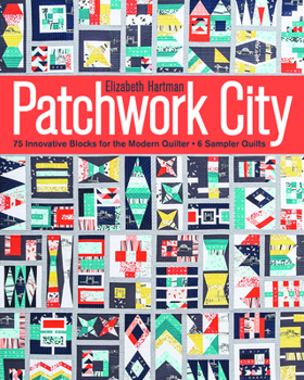 Paperback Patchwork City: 75 Innovative Blocks for the Modern Quilter - 6 Sampler Quilts Book