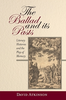 Hardcover The Ballad and Its Pasts: Literary Histories and the Play of Memory Book