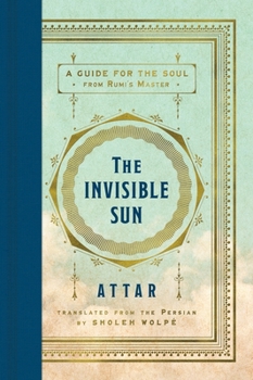 Hardcover The Invisible Sun: A Guide for the Soul from Rumi's Master Book