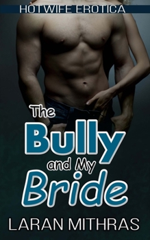 Paperback The Bully and My Bride: Hotwife Erotica Book