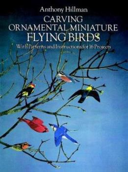 Paperback Carving Ornamental Miniature Flying Birds: With Patterns and Instructions for 16 Projects Book
