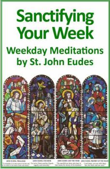 Paperback A Holy Week Every Week: Weekday Meditations by St. John Eudes Book