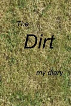Paperback The Dirt: A Diary Book