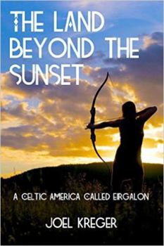 Paperback The Land Beyond the Sunset: A Celtic America Called Eirgalon Book