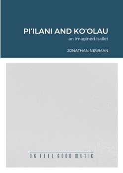 Paperback Pi&#699;ilani and Ko&#699;olau: an imagined ballet Book