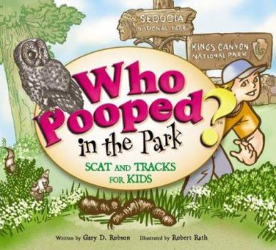 Who Pooped In The Park? Sequoia And Kings Canyon National Parks: Scat And Tracks For Kids - Book  of the Who Pooped in the Park?