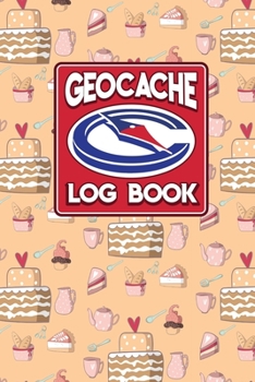 Geocache Log Book: Geocache Log Sheet, Geocaching Log Paper, Geocaching Journal, Geocaching Notebook, Cute Baking Cover