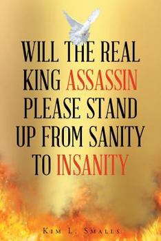 Paperback Will The Real King Assassin Please Stand Up From Sanity to Insanity Book