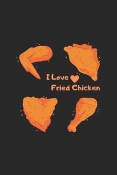 Paperback i love fried chicken: fried chicken notebook, perfect gift for fried chicken, food lovers Book