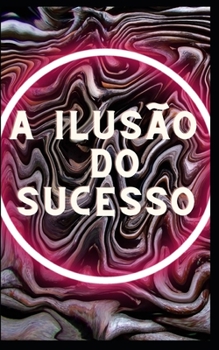 Paperback A ilusão do sucesso [Portuguese] Book