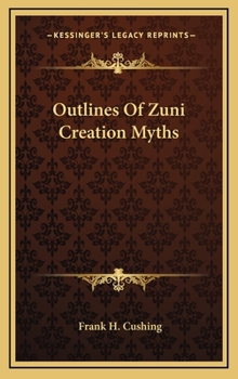 Hardcover Outlines Of Zuni Creation Myths Book