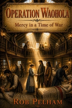 Operation Waohola: Mercy in a Time of War