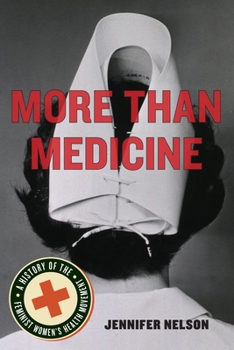 Paperback More Than Medicine: A History of the Feminist Women's Health Movement Book