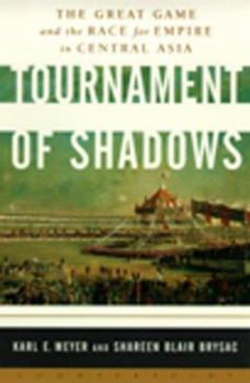 Hardcover Tournament of Shadows: The Great Game and the Race for Empire in Central Asia Book