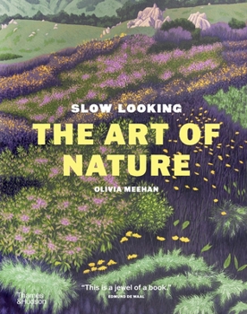 Hardcover Slow Looking: The Art of Nature Book