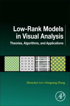 Paperback Low-Rank Models in Visual Analysis: Theories, Algorithms, and Applications Book