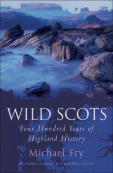 Paperback Wild Scots: Four Hundred Years of Highland History Book