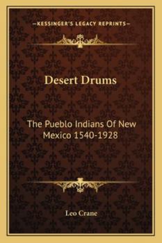 Desert Drums: The Pueblo Indians of New Mexico 1540-1928