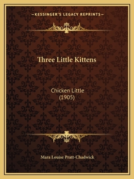 Paperback Three Little Kittens: Chicken Little (1905) Book