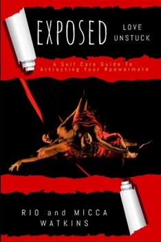 Paperback Exposed: Love Unstuck: A Self Care Guide To Attracting Your #powermate Book