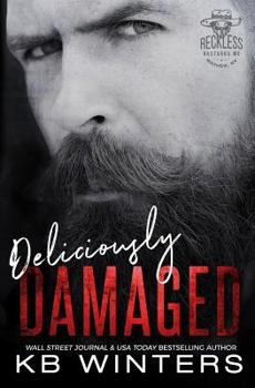 Deliciously Damaged - Book #3 of the Reckless Bastards MC