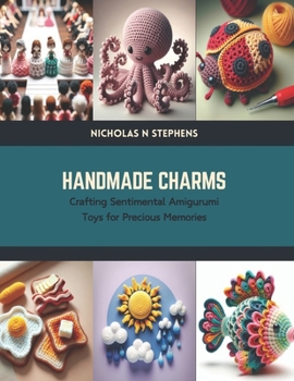 Paperback Handmade Charms: Crafting Sentimental Amigurumi Toys for Precious Memories Book