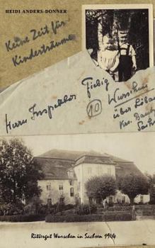 Paperback Keine Zeit für Kinderträume: Rittergut Wurschen in Sachsen 1944 [German] Book