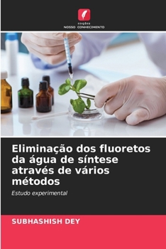 Eliminação dos fluoretos da água de síntese através de vários métodos (Portuguese Edition)