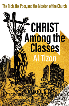 Paperback Christ Among the Classes: The Rich, the Poor, and the Mission of the Church Book