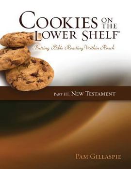 Paperback Cookies on the Lower Shelf: Putting Bible Reading Within Reach Part 3 (New Testament) Book