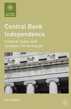 Paperback Central Bank Independence: Cultural Codes and Symbolic Performance Book