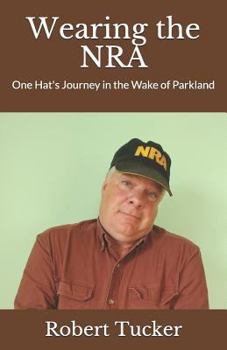 Paperback Wearing the Nra: One Hat's Journey in the Wake of Parkland Book