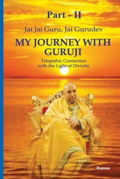 My Journey With Guruji - Part -II: A Telepathic Connection With The Light Of Divinity Part -II