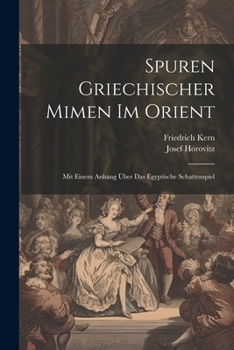 Paperback Spuren Griechischer Mimen Im Orient: Mit Einem Anhang Über Das Egyptische Schattenspiel [German] Book