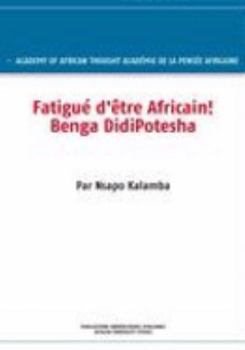 Paperback Fatigu D' Tre Africain! Benga Didipotesha [French] Book