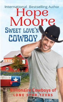 Sweet Love'n Cowboy - Book #1 of the Billionaire Cowboys of Lone Star, Texas