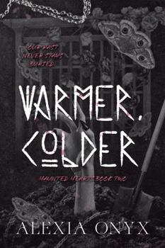 Warmer, Colder - Book #2 of the Haunted Hearts
