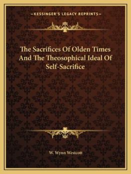 The Sacrifices Of Olden Times And The Theosophical Ideal Of Self-Sacrifice