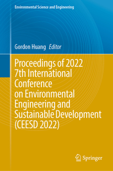 Hardcover Proceedings of 2022 7th International Conference on Environmental Engineering and Sustainable Development (Ceesd 2022) Book