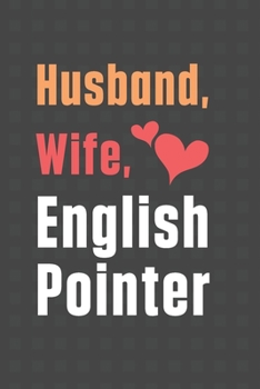 Paperback Husband, Wife, English Pointer: For English Pointer Dog Fans Book