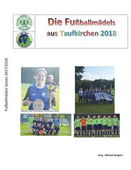 Paperback Fußballmädels das Taufkirchen 2018: Das Buch der Meister [German] Book
