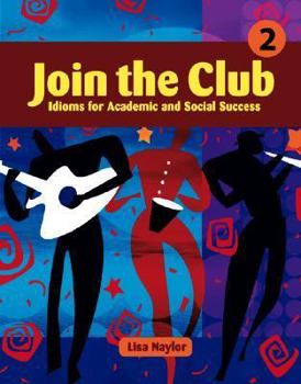 Paperback Join the Club: Idioms for Academic and Social Success (Book 2) Book