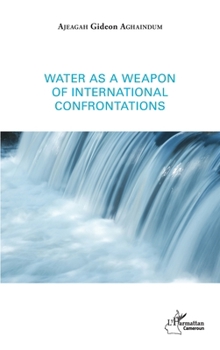 Water as a weapon of international confrontations (Harmattan Cameroun)