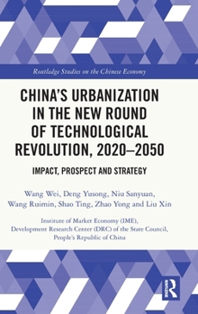 Hardcover China's Urbanization in the New Round of Technological Revolution, 2020-2050: Impact, Prospect and Strategy Book