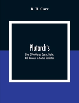 Paperback Plutarch's; Lives Of Coriolanus, Caesar, Brutus, And Antonius: In North'S Translation Book