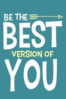 Paperback Be The Best Version Of You: Blank Lined Notebook Journal: Motivational Inspirational Quote Gifts For Sister Mom Dad Brother Friend Girl Boss Him H Book