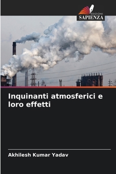 Inquinanti atmosferici e loro effetti (Italian Edition)